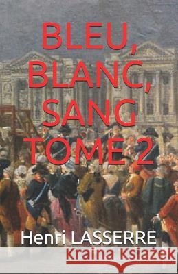 Bleu, Blanc, Sang Tome 2 Henri Lasserre 9781096612681 Independently Published - książka