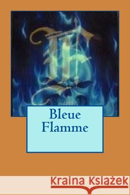 Bleue Flamme Stephan M. Arleaux 9781974190171 Createspace Independent Publishing Platform - książka