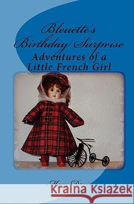 Bleuette's Birthday Surprise: Adventures of a Little French Girl Mary Davis 9781453656372 Createspace - książka