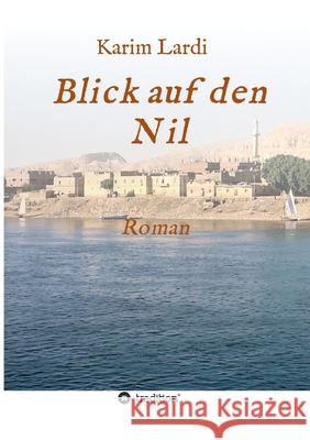 Blick auf den Nil: Roman Lardi, Karim 9783749778652 Tredition Gmbh - książka