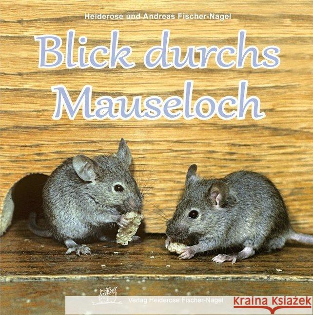 Blick durchs Mauseloch Fischer-Nagel, Andreas; Fischer-Nagel, Heiderose 9783930038503 Fischer-Nagel - książka