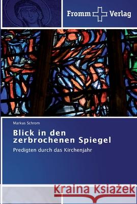 Blick in den zerbrochenen Spiegel Schrom, Markus 9783841603760 Fromm Verlag - książka
