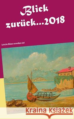 Blick zurück... 2018: Lyrische Blüten verwelken nie! Rosarius, Bernd 9783748192336 Books on Demand - książka