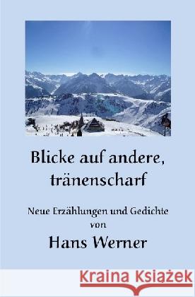 Blicke auf andere, tränenscharf Werner, Hans 9783741876202 epubli - książka