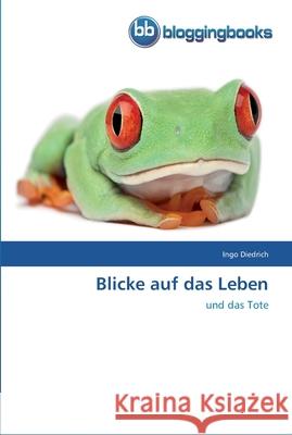 Blicke auf das Leben Ingo Diedrich 9783841771056 Bloggingbooks - książka