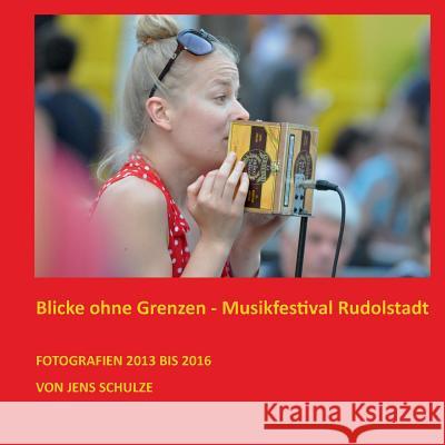 Blicke ohne Grenzen: Musikfestival Rudolstadt Schulze, Jens 9783744852005 Books on Demand - książka