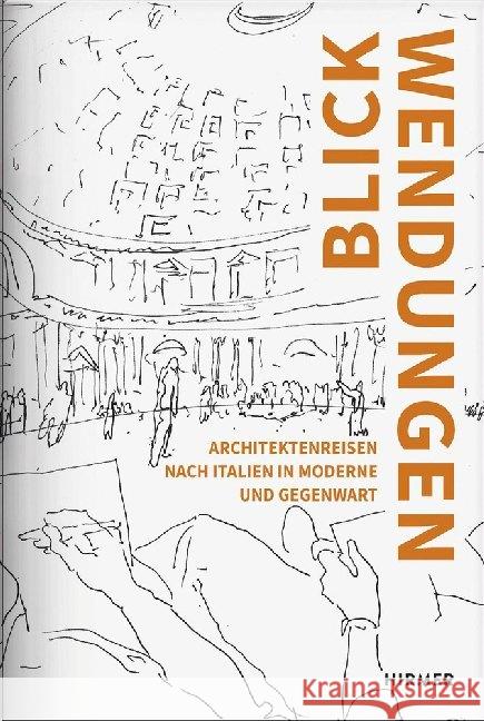 Blickwendungen : Architektenreisen nach Italien in Moderne und Gegenwart  9783777433745 Hirmer - książka