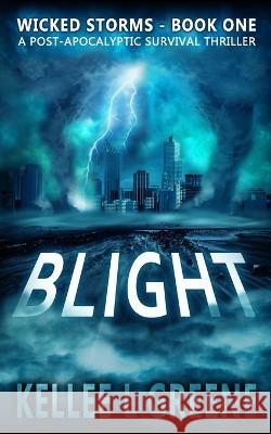 Blight - A Post-Apocalyptic Survival Thriller Kellee L Greene 9798842221745 Independently Published - książka