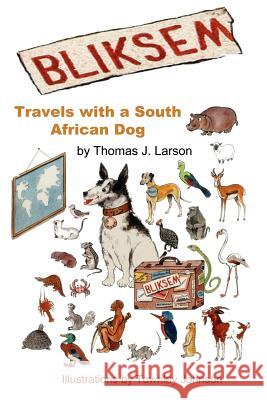 Bliksem: Travels with a South African Dog Larson, Thomas J. 9780595221448 Writers Club Press - książka