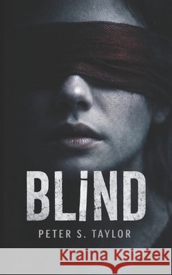 Blind Peter S. Taylor 9781537301945 Createspace Independent Publishing Platform - książka