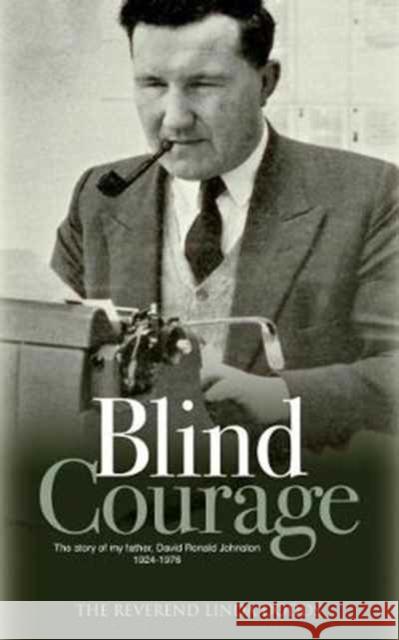 Blind Courage: The Story of My Father, David Ronald Johnston 1924-1976 Linda Dodds 9781861517593 Mereo Books - książka