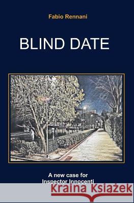 Blind Date: A new case for Inspector Innocenti Fabio Rennani   9798386938536 Independently Published - książka