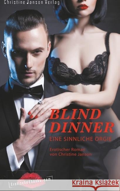 Blind Dinner - Eine sinnliche Orgie. : Erotischer Roman Janson, Christine 9783939229926 Christine Janson Verlag - książka