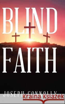 Blind Faith Joseph Connolly 9781834180106 Tellwell Talent - książka