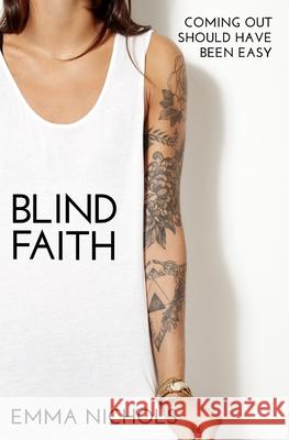 Blind Faith: Coming Out Should Have Been Easy Emma Nichols 9781081091781 Independently Published - książka