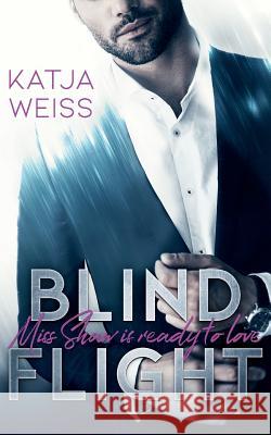 Blind Flight: Miss Shaw Is Ready to Love Katja Weiss 9781090554659 Independently Published - książka