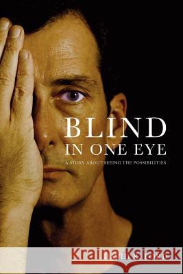 Blind In One Eye: A Story About Seeing the Possibilities Ford, David R. 9780982971505 Fordwords Publishing LLC - książka