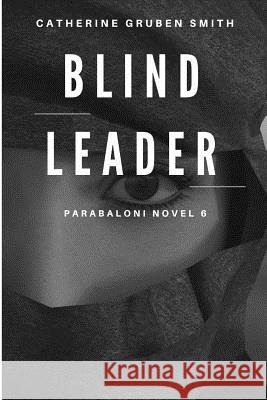 Blind Leader Catherine Gruben Smith 9781546820420 Createspace Independent Publishing Platform - książka