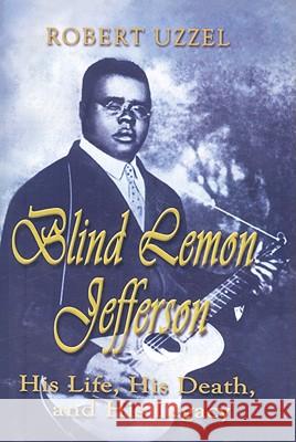 Blind Lemon Jefferson: His Life, His Death, and His Legacy Uzzel, Robert L. 9781571686565 Eakin Press - książka