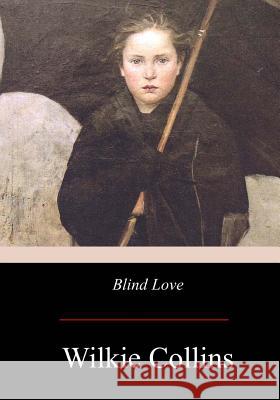 Blind Love Wilkie Collins 9781974695058 Createspace Independent Publishing Platform - książka