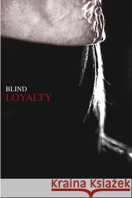 Blind Loyalty P. E. Wallace, TR3 6.6 9781365435195 Lulu.com - książka
