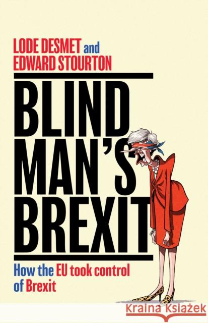 Blind Man's Brexit: How the EU Took Control of Brexit Lode Desmet 9781471186424 Simon & Schuster Ltd - książka