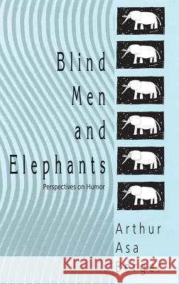 Blind Men and Elephants: Perspectives on Humor Arthur Asa Berger 9781560001850 Transaction Publishers - książka
