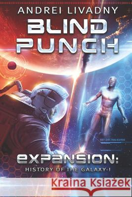 Blind Punch (Expansion: History of the Galaxy, Book #1): A Space Saga Andrei Livadny 9788088231424 Magic Dome Books - książka