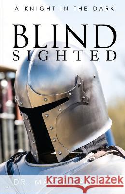 Blind Sighted: A Knight in the Dark Marty Carroll Von Carroll Betty Carroll 9781088080542 Marty Carroll - książka