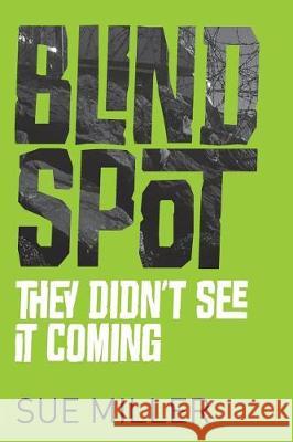 Blind Spot: They Didn't See It Coming Sue Miller 9781721256273 Createspace Independent Publishing Platform - książka