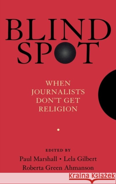 Blind Spot: When Journalists Don't Get Religion Marshall, Paul 9780195374360 Oxford University Press, USA - książka