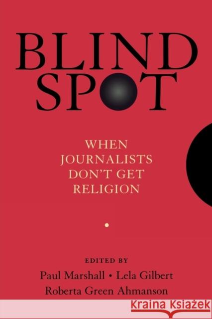 Blind Spot: When Journalists Don't Get Religion Marshall, Paul 9780195374377 Oxford University Press, USA - książka