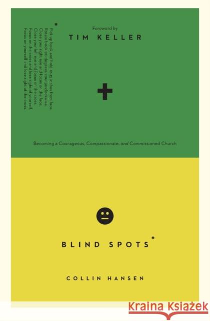Blind Spots: Becoming a Courageous, Compassionate, and Commissioned Church Collin Hansen Collin Hansen Timothy J. Keller 9781433546235 Crossway - książka