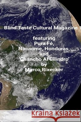 Blind Taste Cultural Magazine 16: featuring: Pura Fé, Nacaome, Honduras, and 'Chancho Al Cilindro' Rixecker, Marco 9798246807156 Independently Published - książka