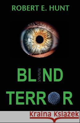 Blind Terror Robert E. Hunt 9781718855021 Createspace Independent Publishing Platform - książka