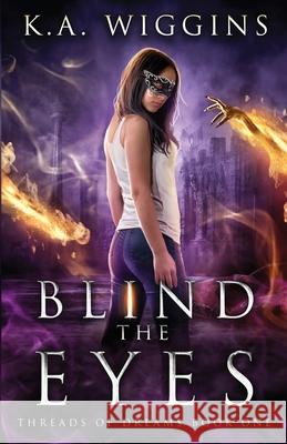 Blind the Eyes K. a. Wiggins 9781775162797 Snowmelt & Stumps - książka