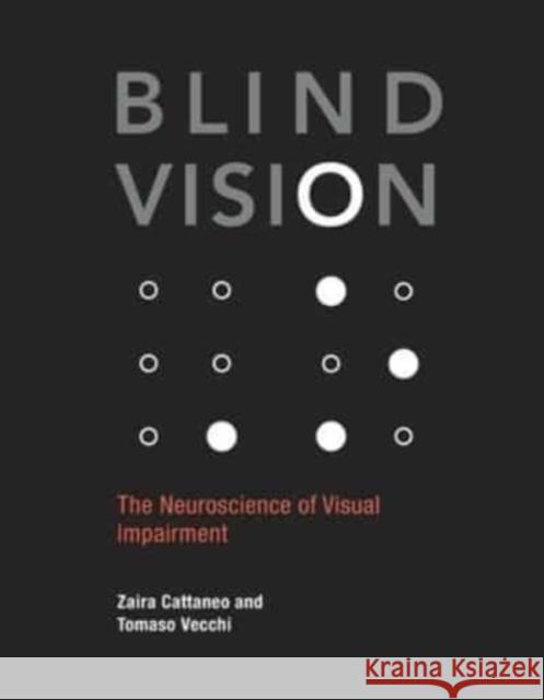 Blind Vision: The Neuroscience of Visual Impairment Zaira Cattaneo Tomaso Vecchi 9780262549882 MIT Press - książka