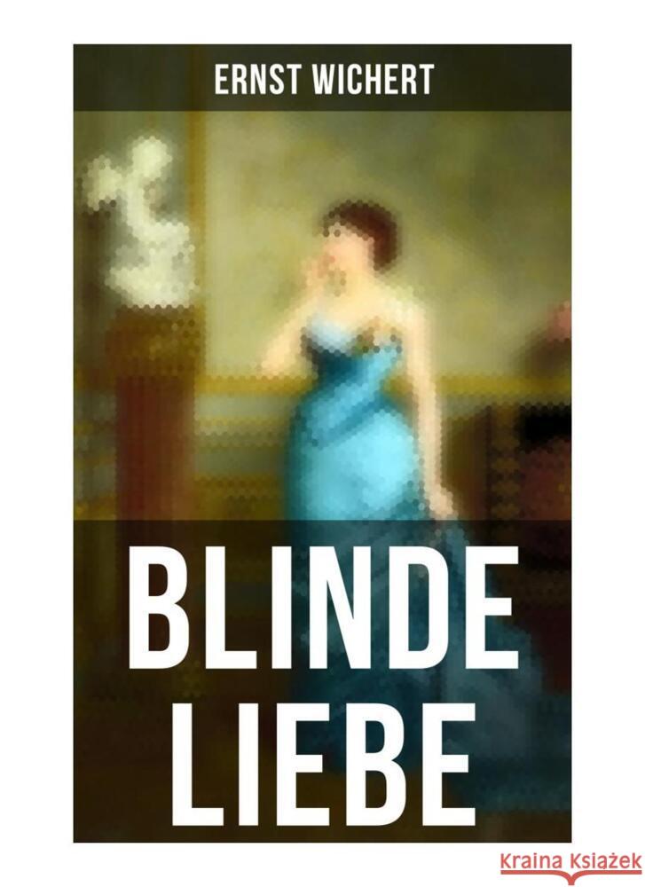 Blinde Liebe Wichert, Ernst 9788027263349 Musaicum Books - książka