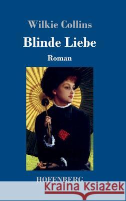 Blinde Liebe: Roman Collins, Wilkie 9783743706415 Hofenberg - książka