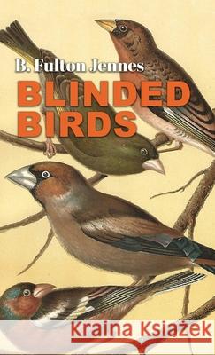 Blinded Birds B. Fulton Jennes 9781646628162 Finishing Line Press - książka