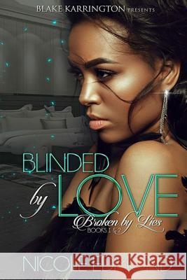 Blinded by Love Broken by Lies 1and 2 Nicole L. Edmond 9781985032880 Createspace Independent Publishing Platform - książka