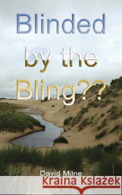 Blinded by the Bling David Milne 9780955926907 MILHOUSE PUBLISHING - książka