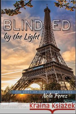 Blinded by the Light: The Best of the France Poems Nola Perez 9781508882503 Createspace - książka
