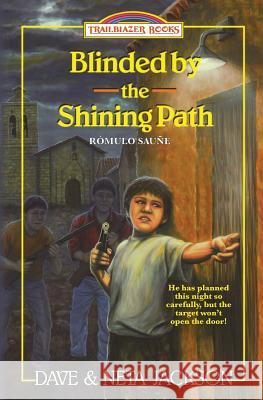 Blinded by the Shining Path: Introducing Rómulo Sauñe Jackson, Neta 9781939445407 Castle Rock Creative, Inc. - książka