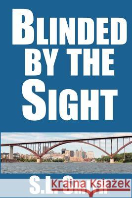 Blinded by the Sight S. L. Smith 9780996464017 Sightline Press - książka
