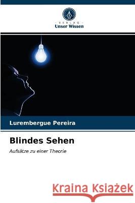 Blindes Sehen Lurembergue Pereira 9786203323375 Verlag Unser Wissen - książka