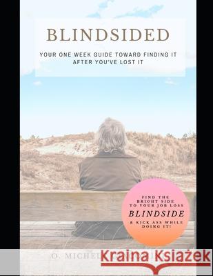 Blindsided: Your One Week Guide Toward Finding it after you've Lost it O. Michele Giacomini 9780578489858 Dragonfly Ranch Publishing - książka