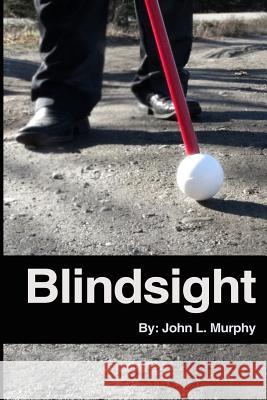 Blindsight John L. Murphy 9781522780618 Createspace Independent Publishing Platform - książka