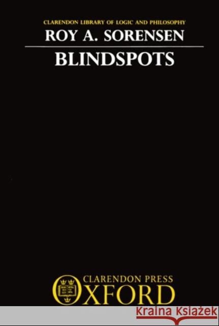 Blindspots Roy A. Sorensen 9780198249818 Oxford University Press, USA - książka