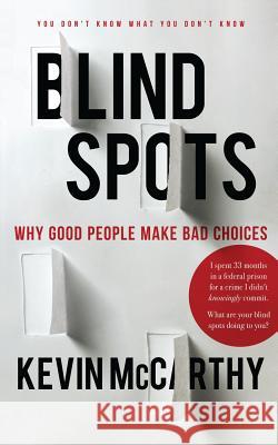 BlindSpots: Why Good People Make Bad Choices McCarthy, Kevin 9780999103401 Healy Quinn Publishers - książka